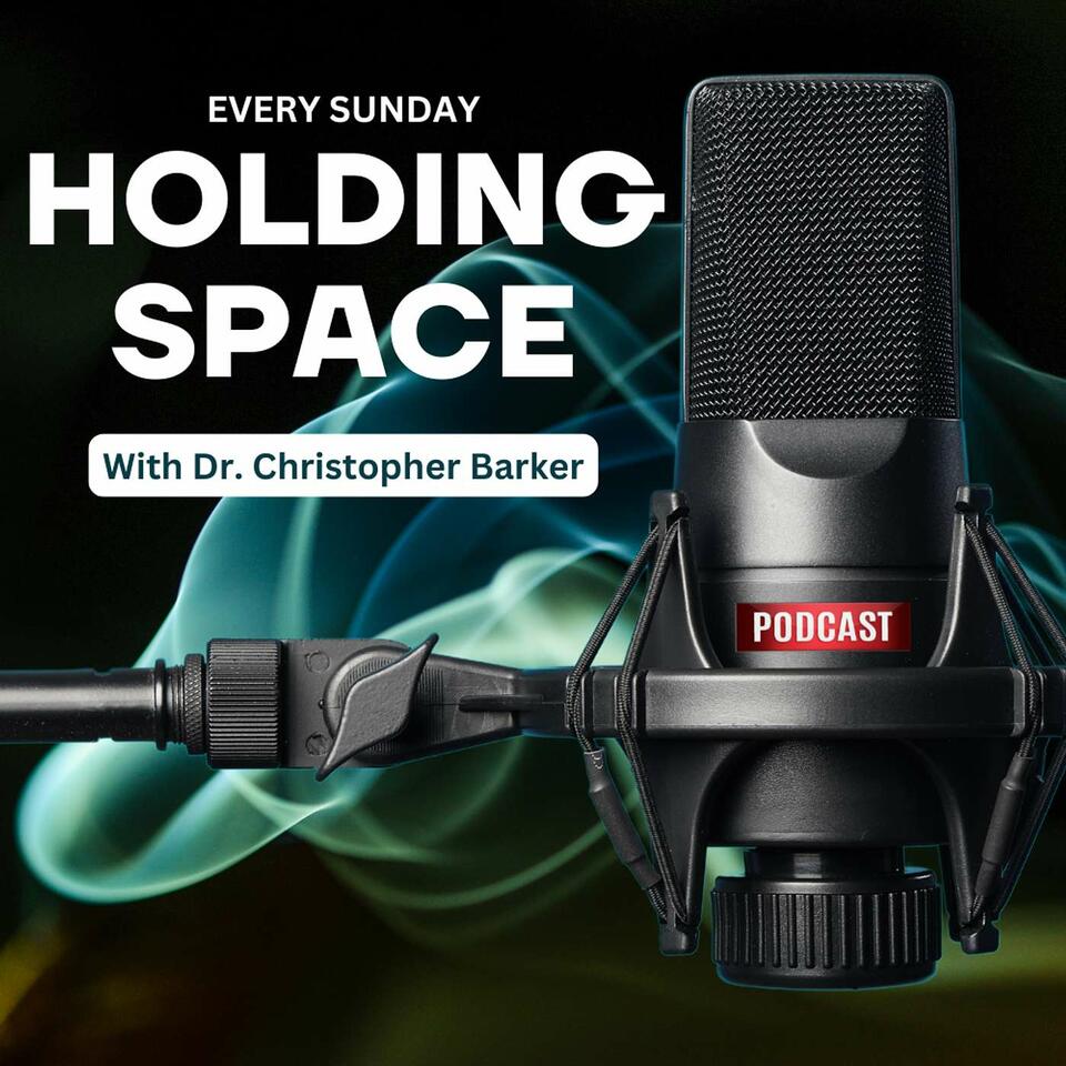 Holding Space with Dr. Barker