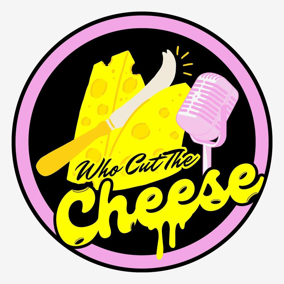 Who Cut The Cheese