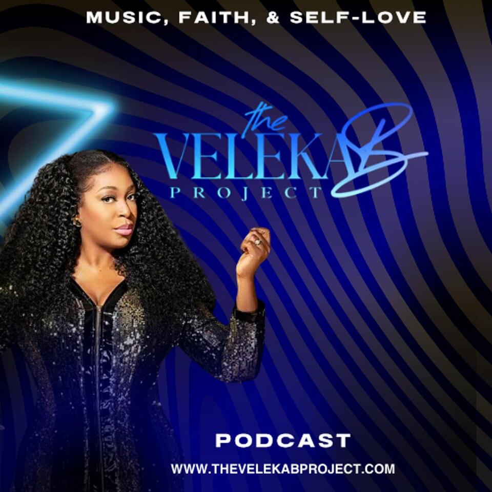 Music, Faith & Self-Love with The Veleka B. Project