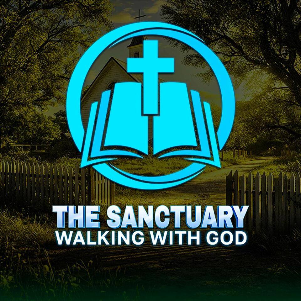 The Sanctuary: Walking With God