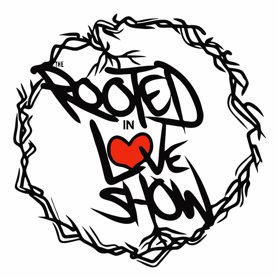 The Rooted In Love Show