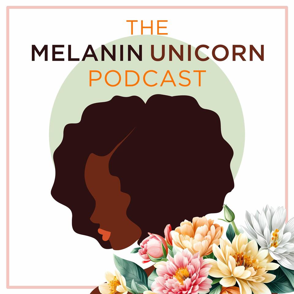 The Melanin Unicorn Podcast