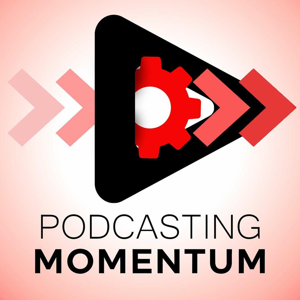 Podcasting Momentum