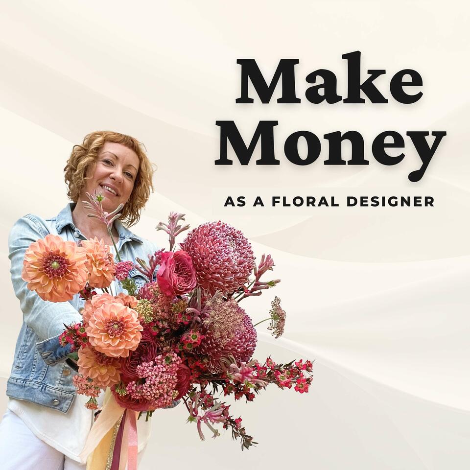 Thrive Podcast — Make Money as a Floral Designer