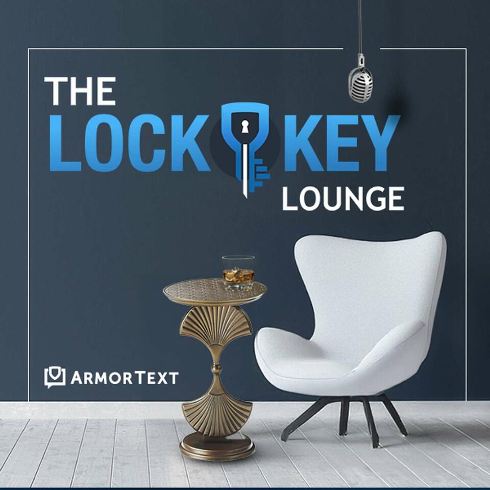 The Lock & Key Lounge — An ArmorText Original Podcast