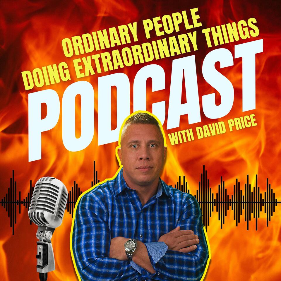 Ordinary People Doing Extraordinary Things Podcast - With David Price