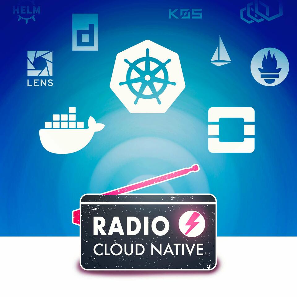 Radio Cloud Native with Eric Gregory & John Jainschigg