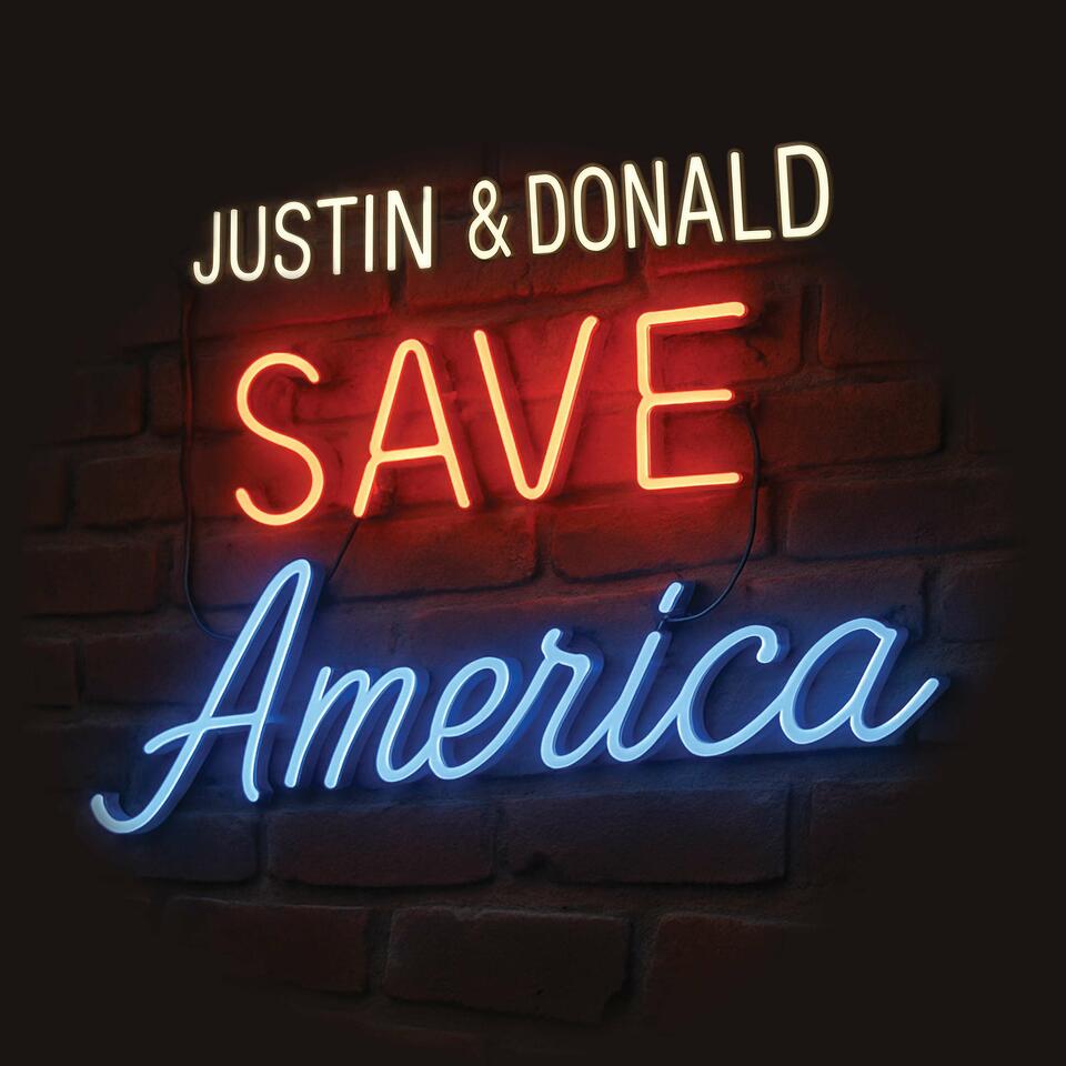 Justin and Donald Save America