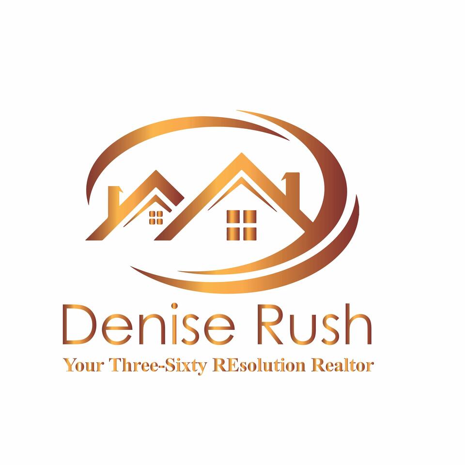 Denise Rush Your 360 REsoultions Realtor 's Podcast