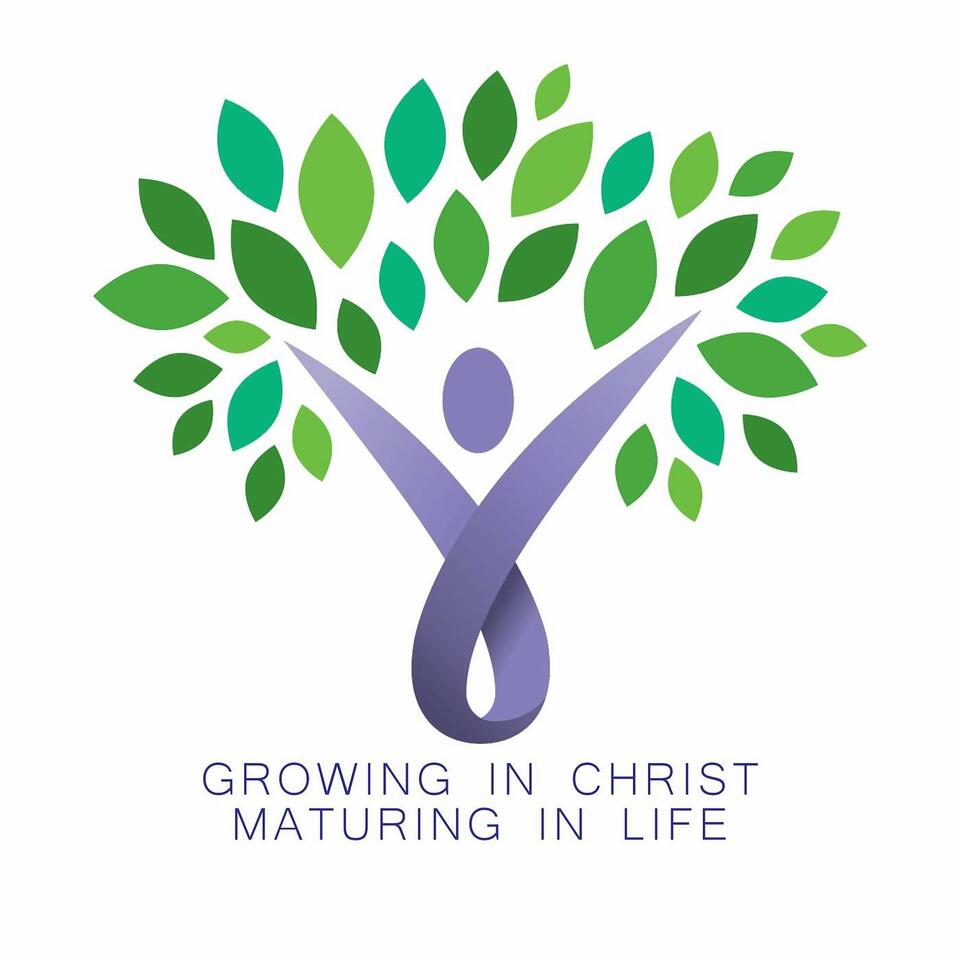 Growing in Christ; Maturing in Life