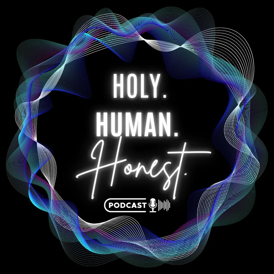 Holy. Human. Honest!