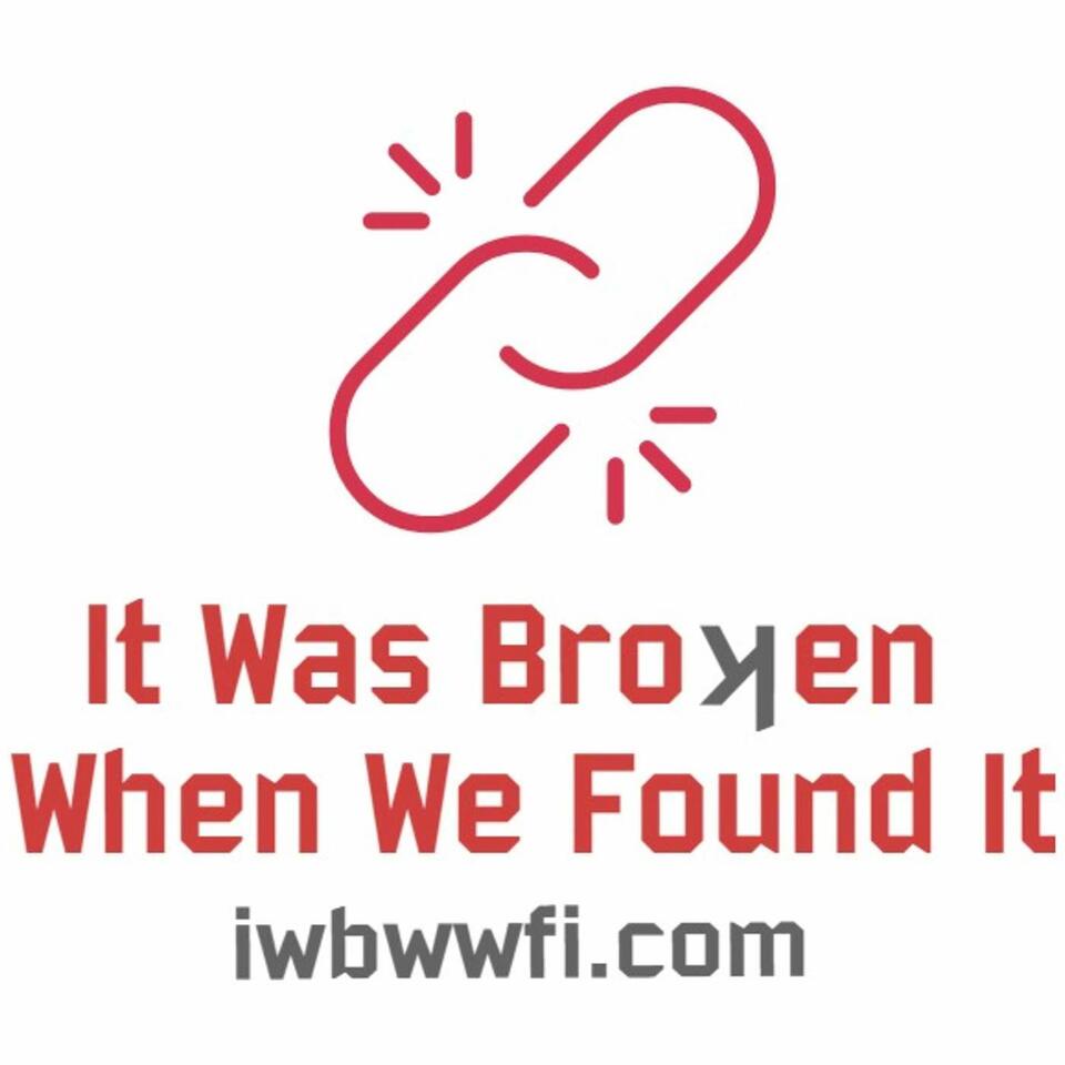 It Was Broken When We Found It