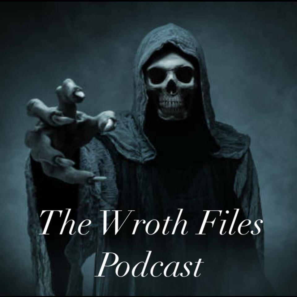 THE WROTH FILES PODCAST