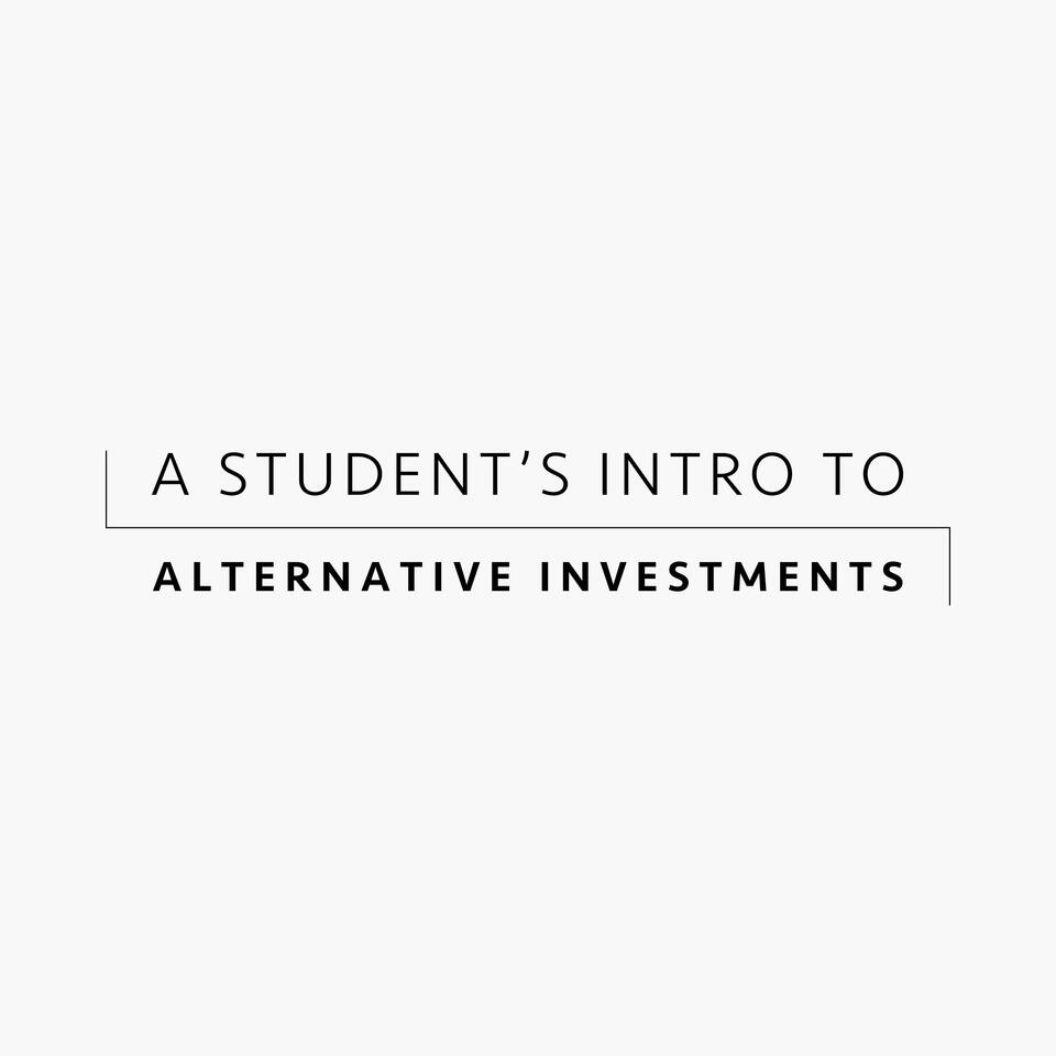 A Student's Intro to Alternative Investments