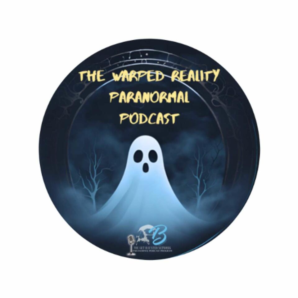 The Warped Reality Paranormal Podcast