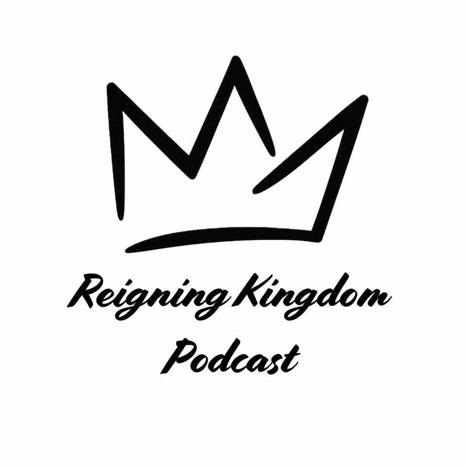 Reigning Kingdom Podcast
