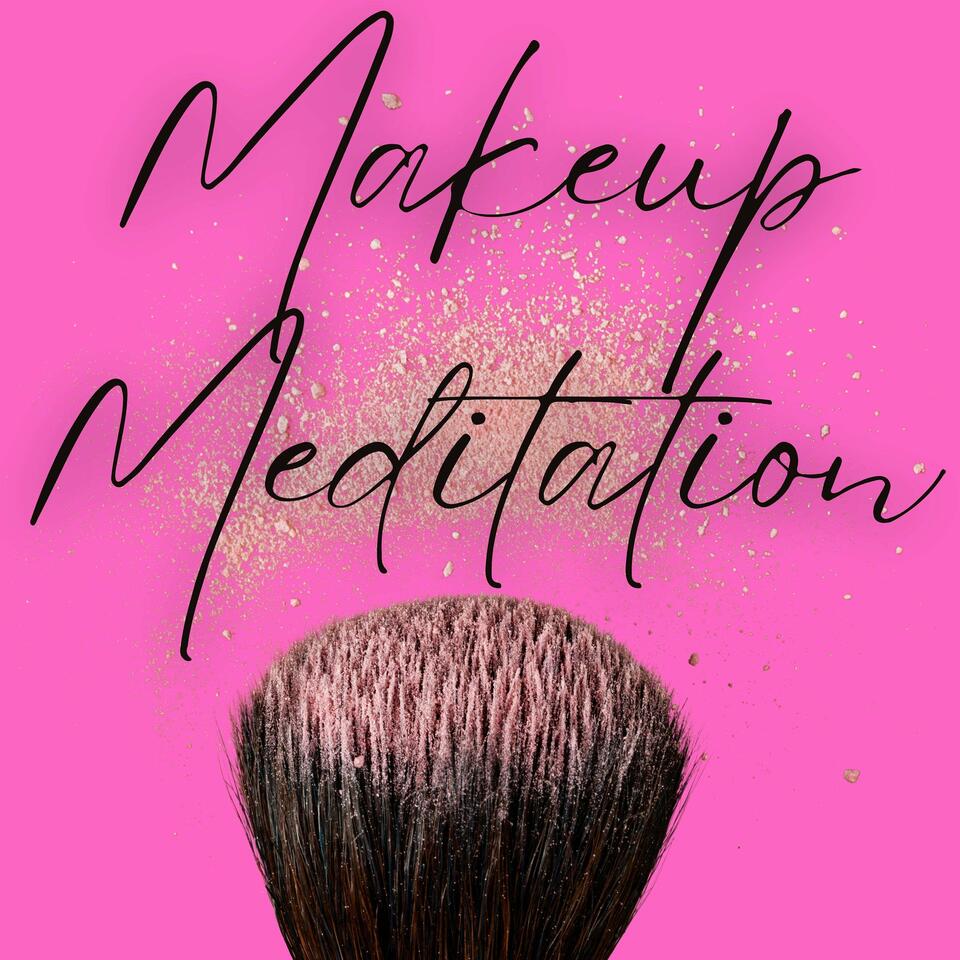 Makeup Meditation