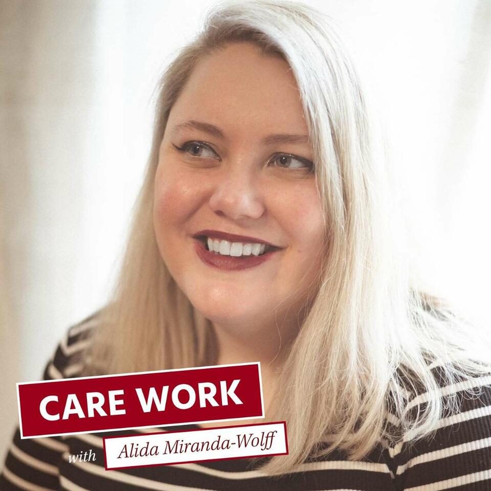 Care Work with Alida Miranda-Wolff