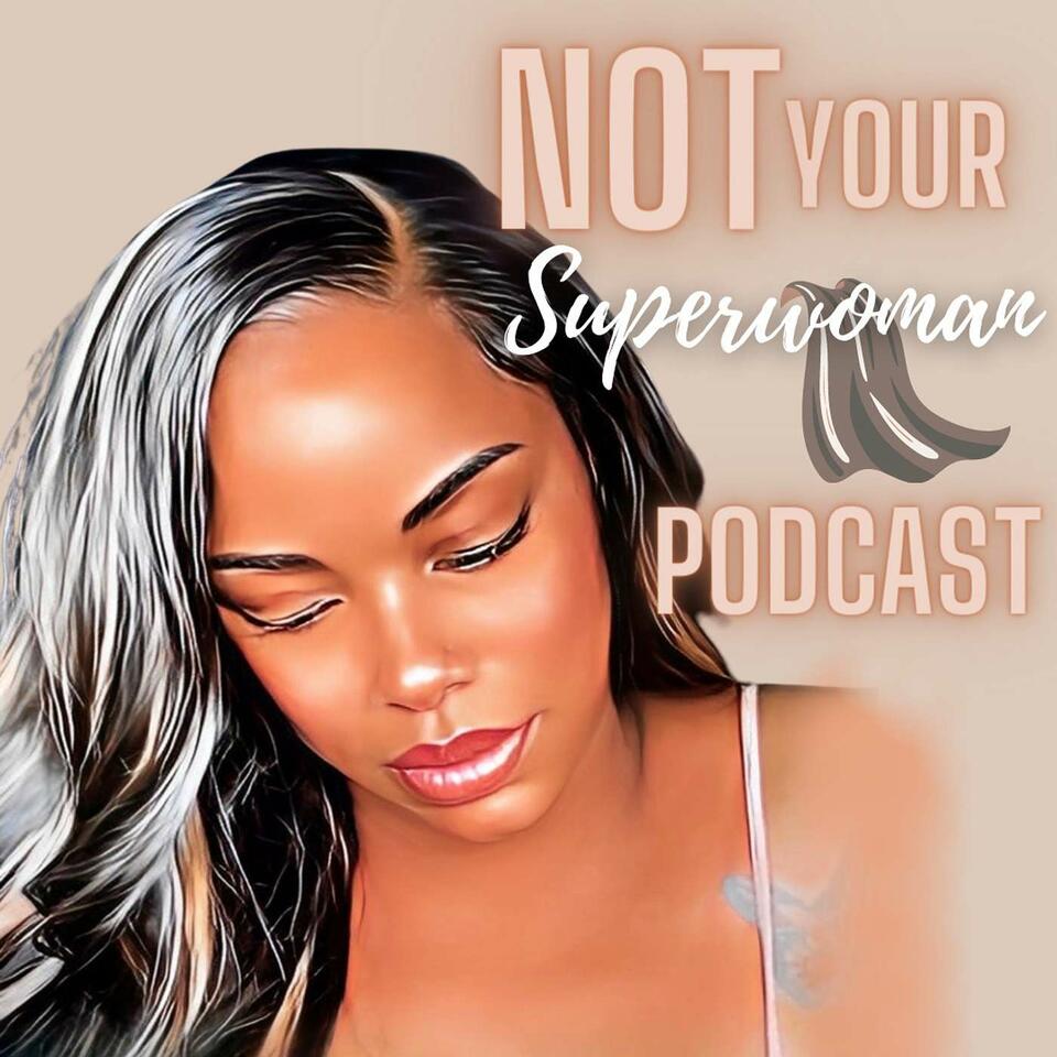 NOT YOUR SUPERWOMAN