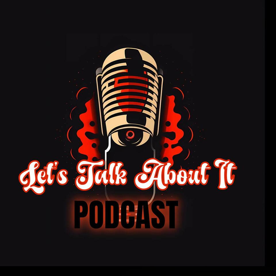 Lets Talk About It Podcast ‼️‼️