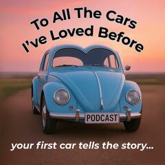 To All The Cars I've Loved Before: Your First Car Tells The Story