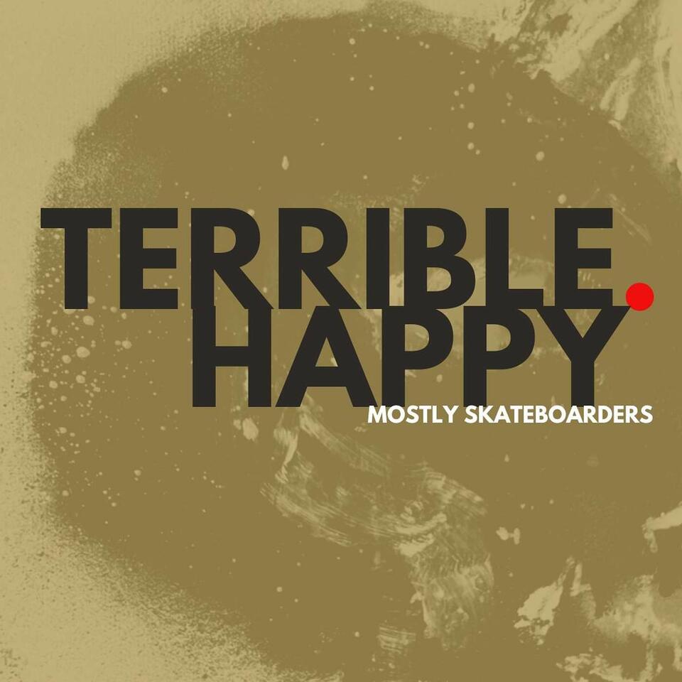 Terrible. Happy
