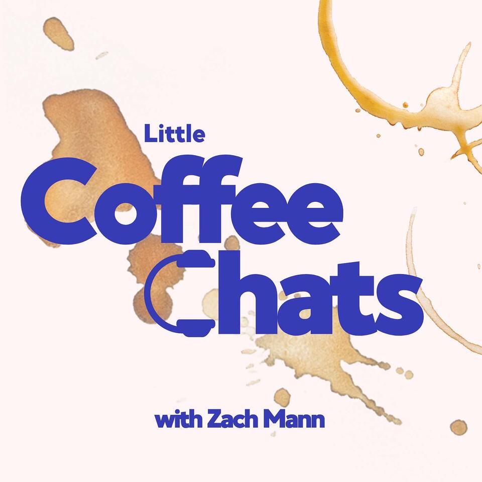 Little Coffee Chats with Zach