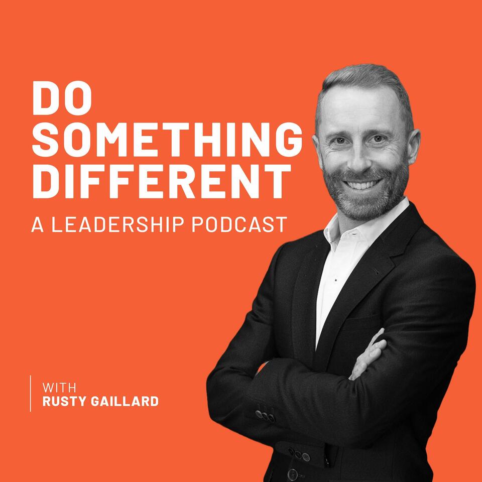 Do Something Different: A Leadership Podcast