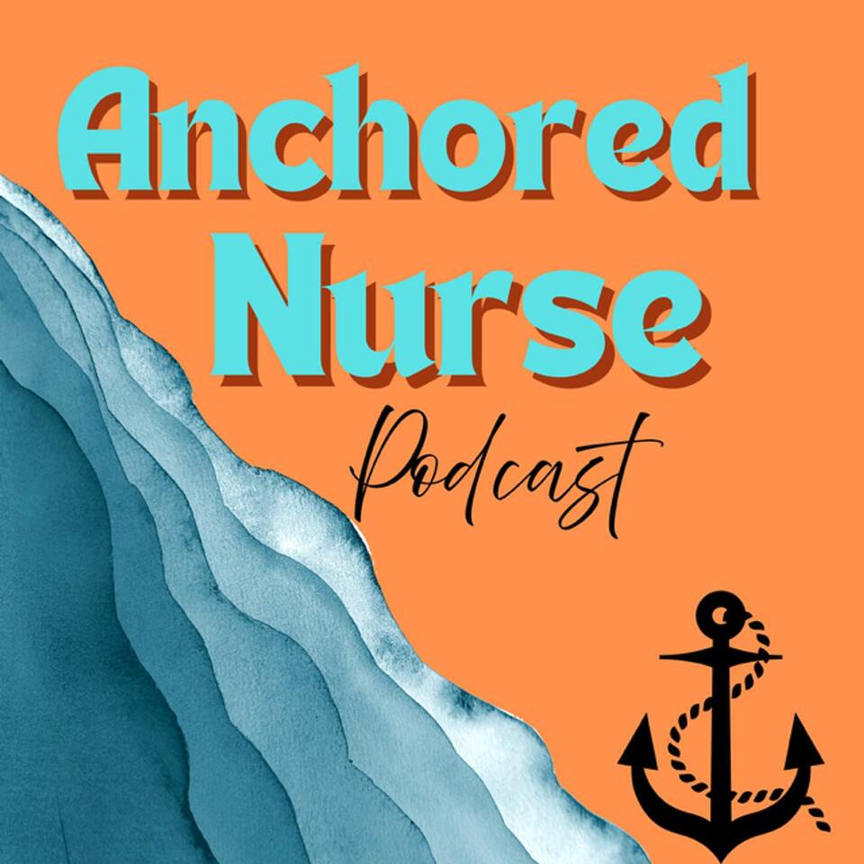 Anchored Nurse Podcast