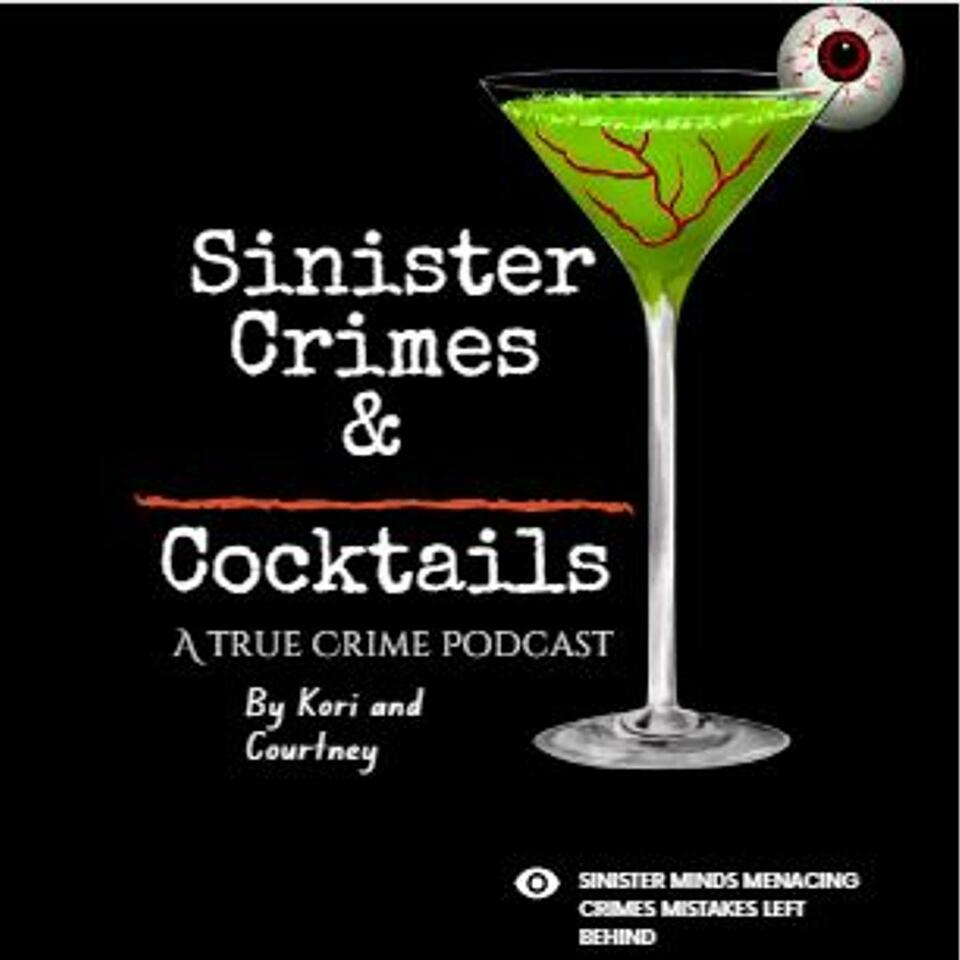 Sinister Crimes and Cocktails: A True Crime Podcast