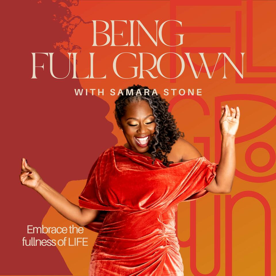 Being Full Grown Podcast