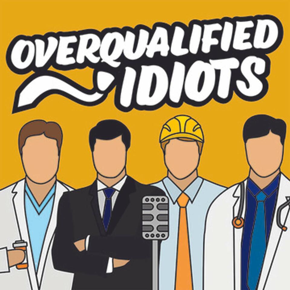 Overqualified Idiots