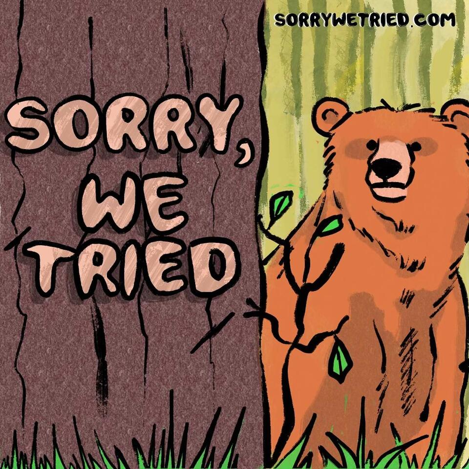Sorry, We Tried.