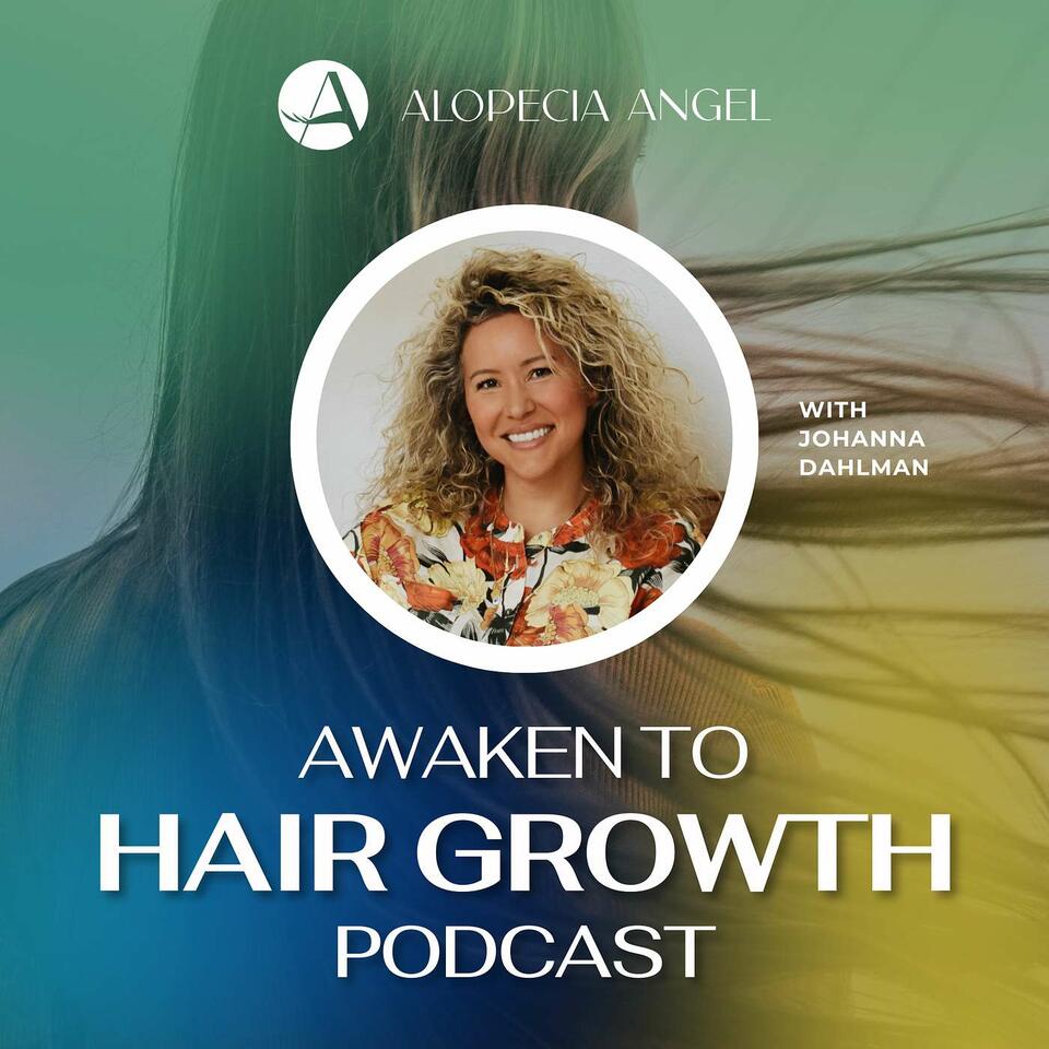 The Alopecia Angel Podcast "Awaken to Hair Growth"