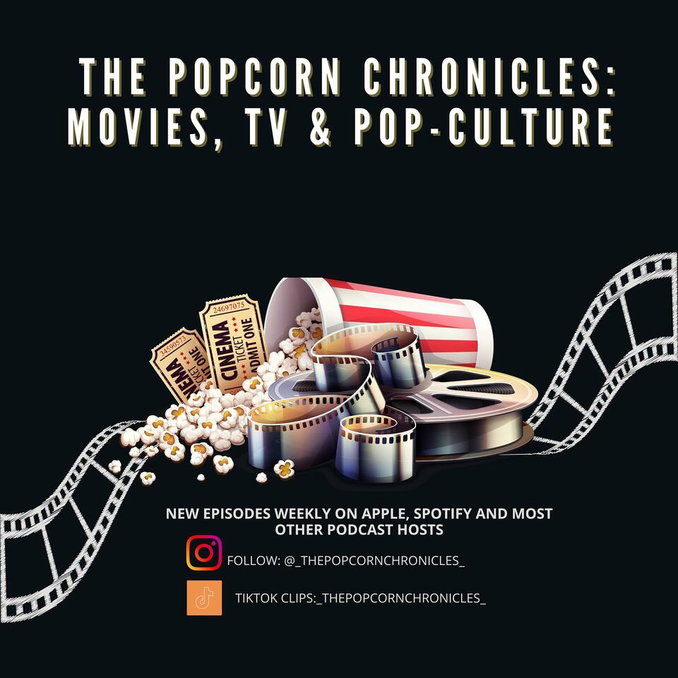 The Popcorn Chronicles: Movies, TV & Pop Culture