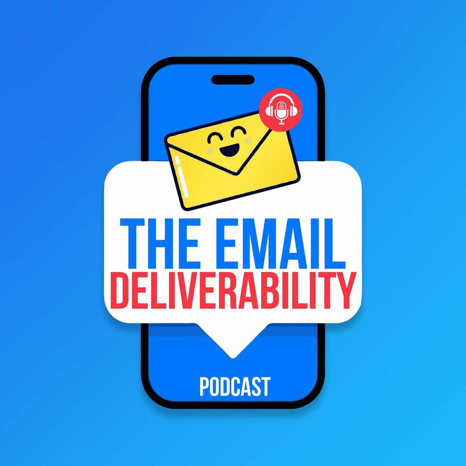 The Email Deliverability Podcast