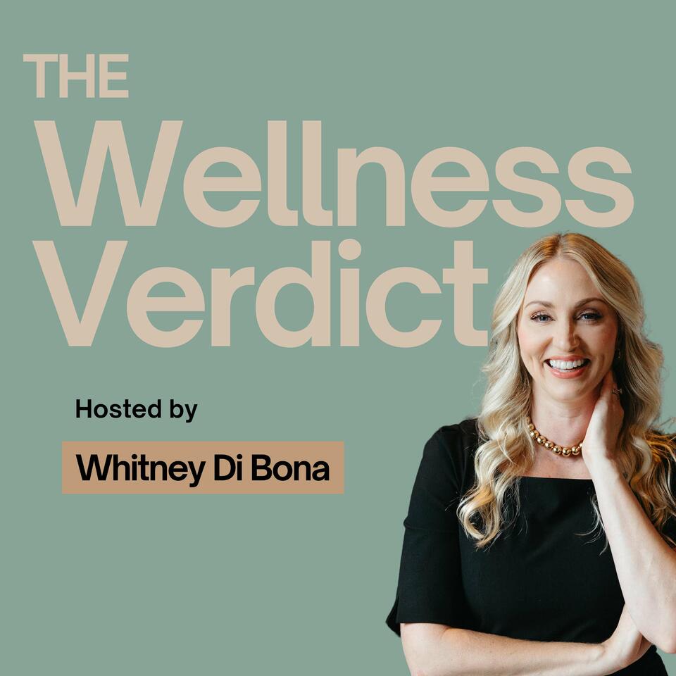 The Wellness Verdict with Whitney Di Bona