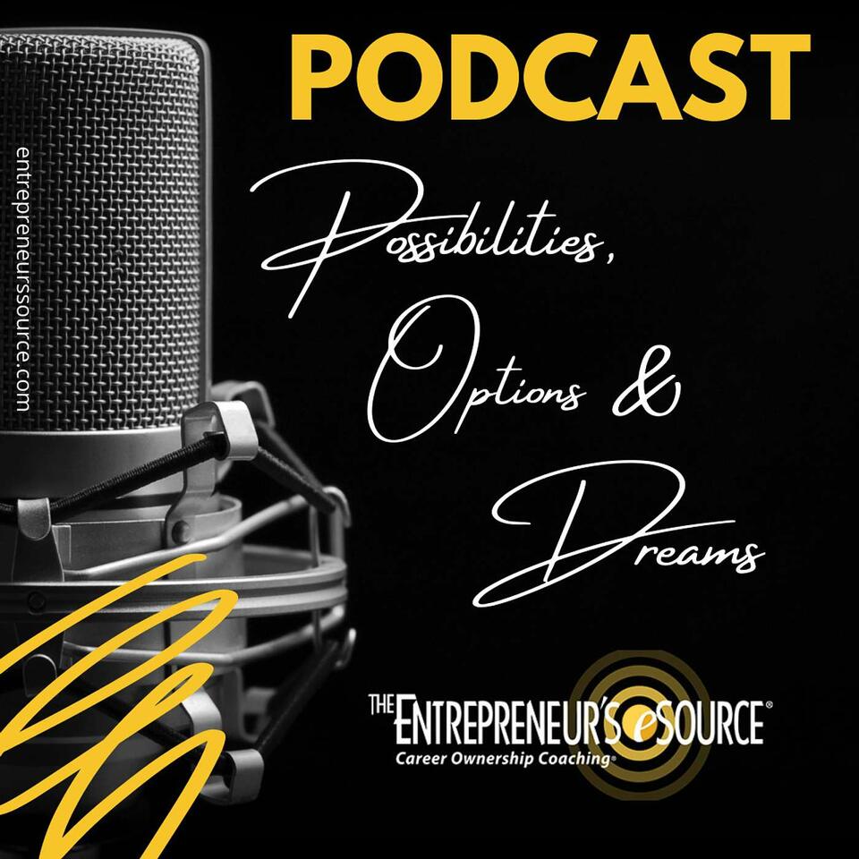 "Possibilities, Options & Dreams"