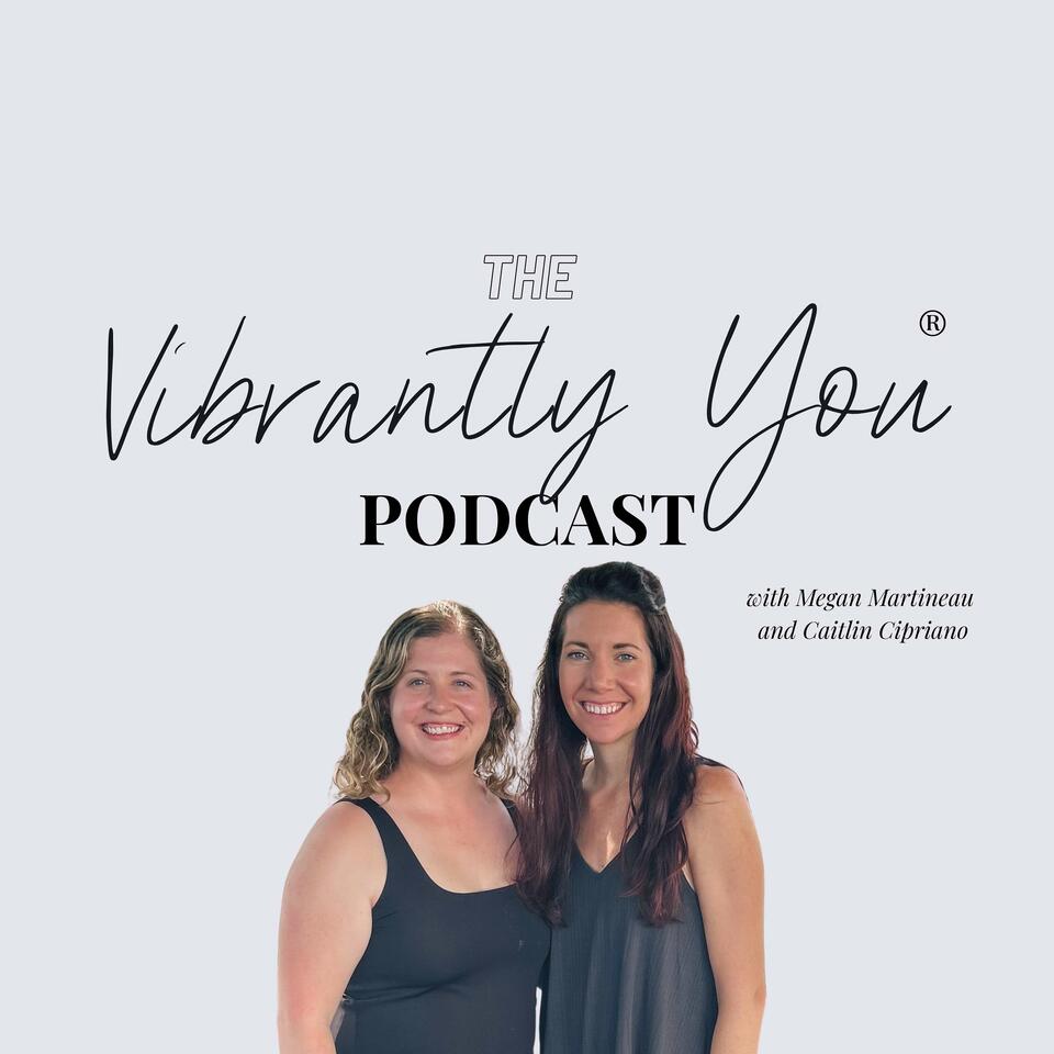 Vibrantly You® Podcast | Fitness, Nutrition, and Wellness for Pregnancy & Postpartum