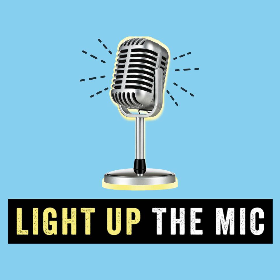 Light Up the Mic Podcast