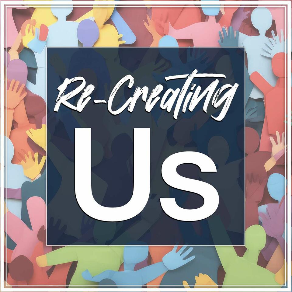 Re-Creating Us