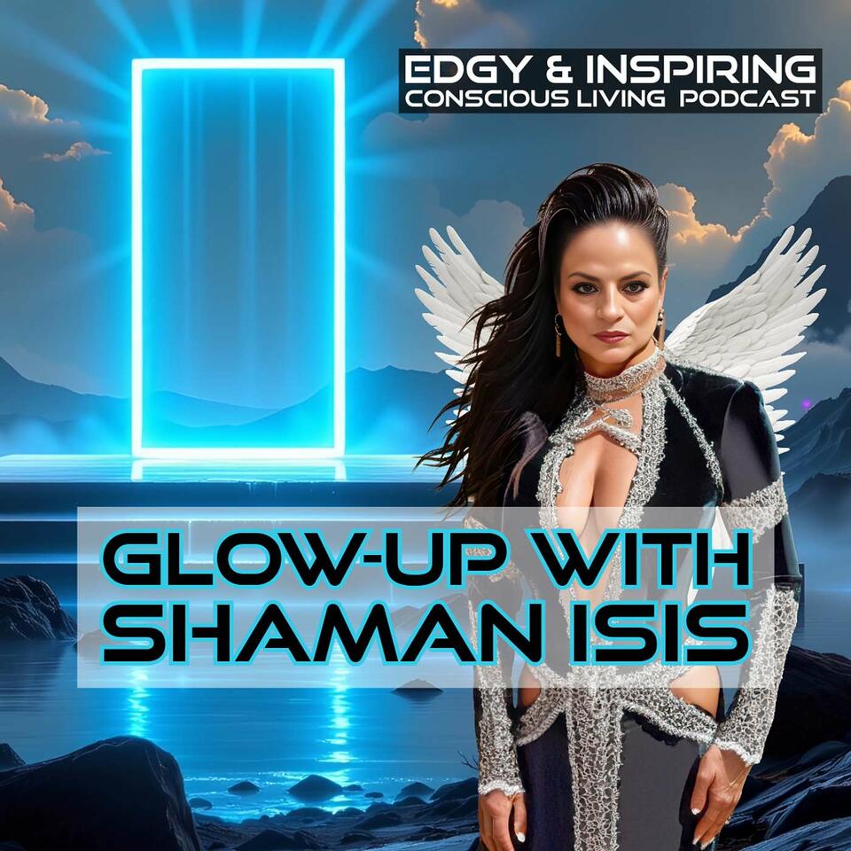 GlowUp with Shaman Isis