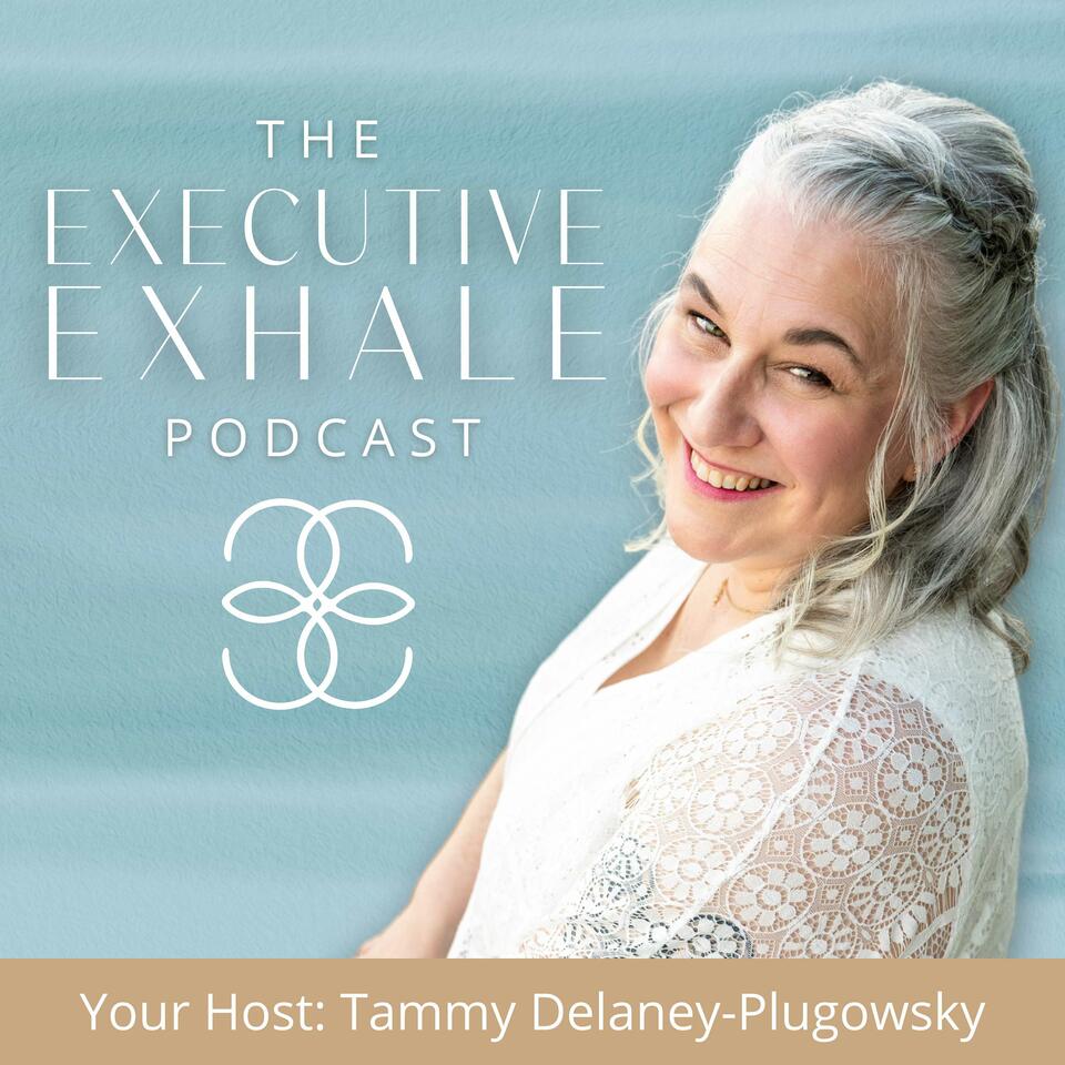 The Executive Exhale Podcast