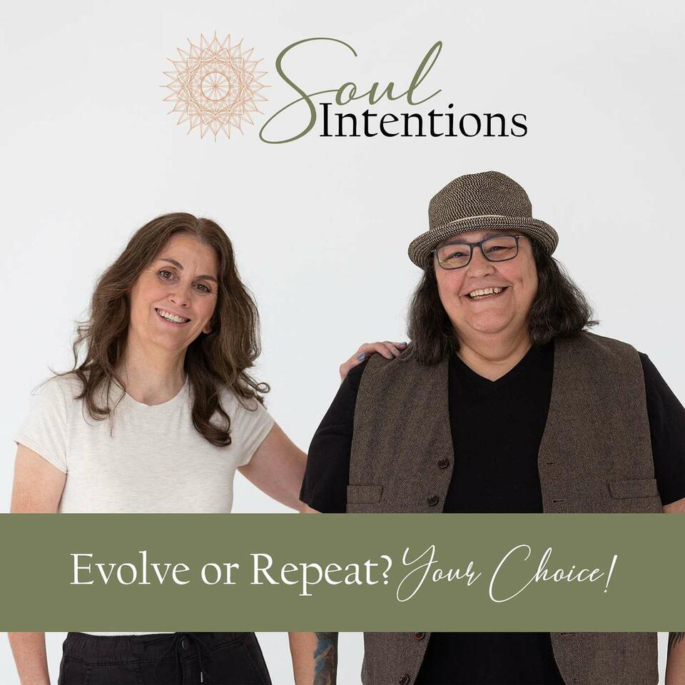 Soul Intentions: Evolve or Repeat? Your Choice!