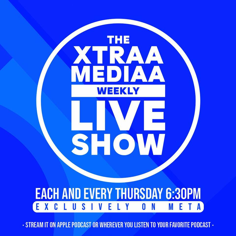 The Xtraa Mediaa Weekly Live Show