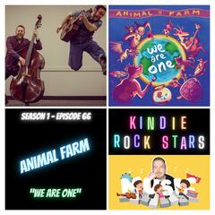 Ep 66 - ANIMAL FARM - We Are One - Kindie Rock Stars