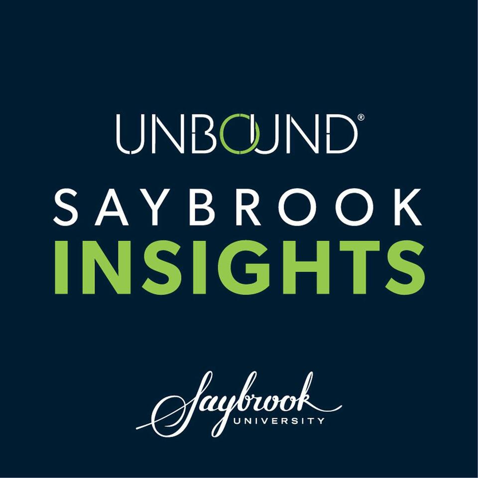 UNBOUND: Saybrook Insights with the President