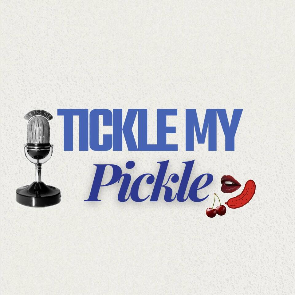 TICKLE MY PICKLE