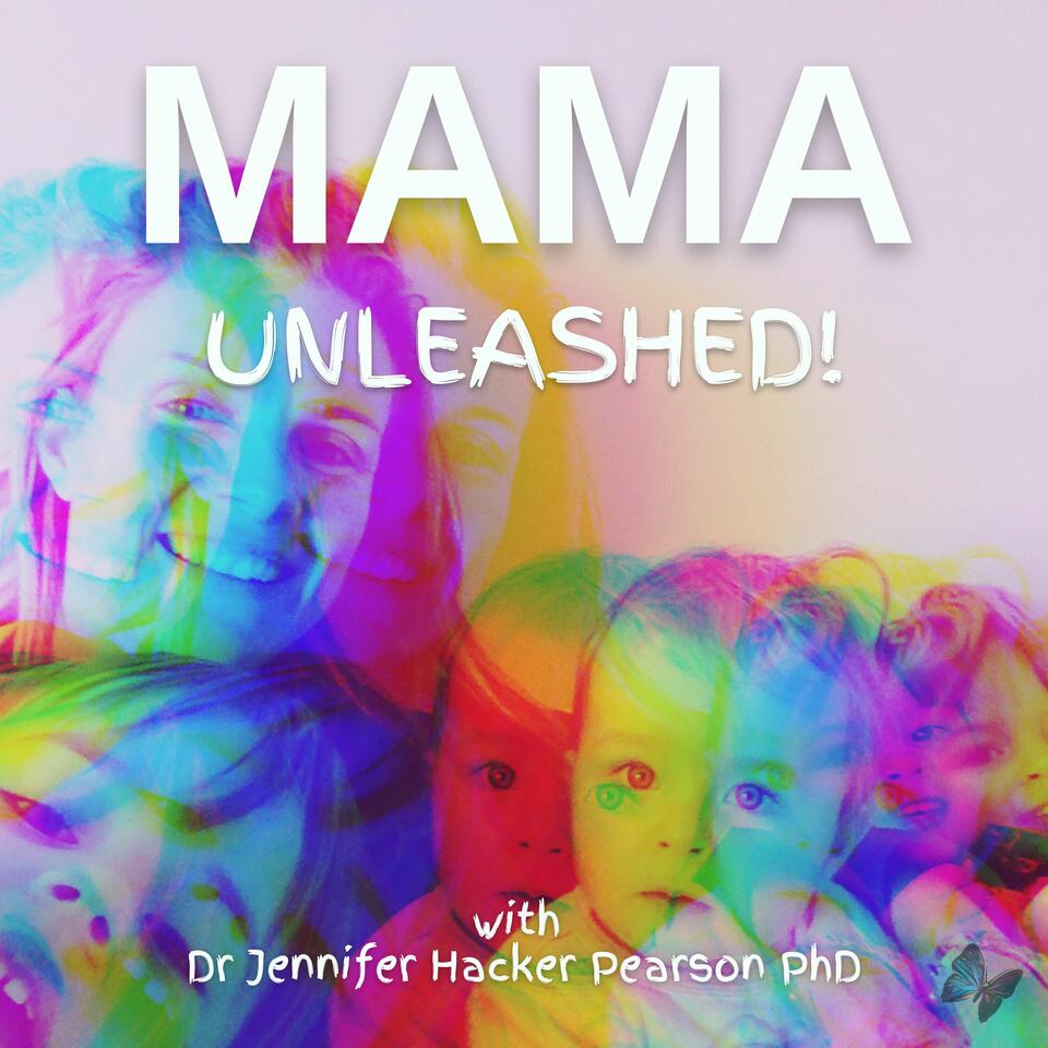 MAMA, UNLEASHED! - Thrive in Motherhood