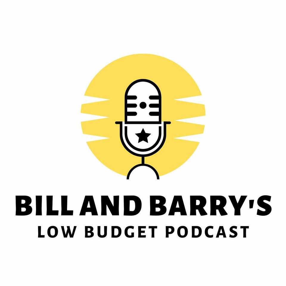 Bill and Barry's Low Budget Podcast